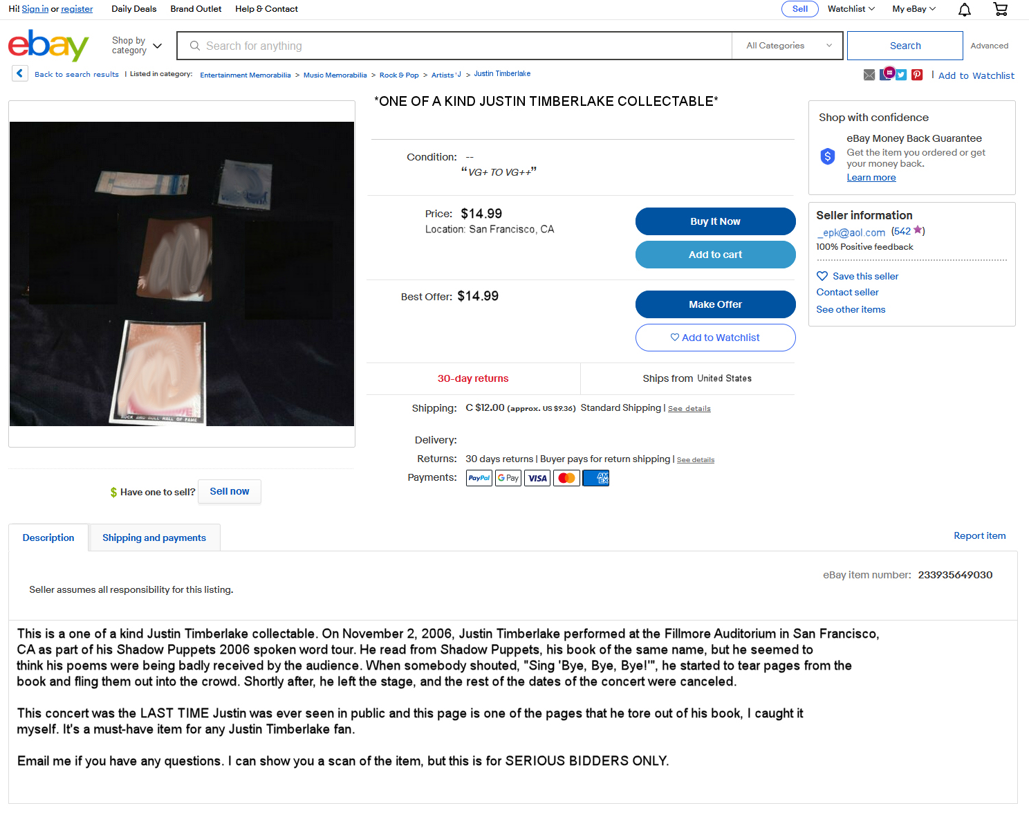 EBAY: ONE OF A KIND JUSTIN TIMBERLAKE COLLECTABLE. Description: This is a one of a kind Justin Timberlake collectable. On November 2, 2006, Justin Timberlake performed at the Fillmore Auditorium in San Francisco, CA as part of his Shadow Puppets 2006 spoken word tour. He read from Shadow Puppets, his book of the same name, but he seemed to think his poems were being badly received by the audience. When somebody shouted, 